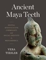 Ancient Maya Teeth - Vera Tiesler - 9781477327579