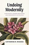 Undoing Modernity - Catherine R. Rhodes - 9781477330579