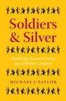 Soldiers and Silver - Michael J. Taylor - 9781477330777