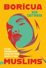 Boricua Muslims - Ken Chitwood - 9781477332443