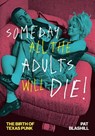 Someday All the Adults Will Die! - Pat Blashill - 9781477332474