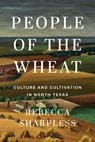 People of the Wheat - Rebecca Sharpless - 9781477333327
