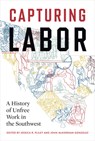 Capturing Labor - Jessica R. Pliley ; John Mckiernan-Gonzalez - 9781477333457