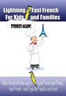 Lightning-fast French For Kids And Families Strikes Again!: More Fun Ways To Learn French, Speak French, And Teach Kids French - Even If You Don't Spe - Carolyn Woods - 9781477544693