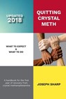 Quitting Crystal Meth: What to Expect & What to Do: A Handbook for the first Year of Recovery from Crystal Methamphetamine - Joseph Sharp - 9781477584637
