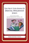 The Best Ever Book of Dental Hygienist Jokes: Lots and Lots of Jokes Specially Repurposed for You-Know-Who - Mark Geoffrey Young - 9781477602492