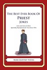 The Best Ever Book of Priest Jokes: Lots and Lots of Jokes Specially Repurposed for You-Know-Who - Mark Geoffrey Young - 9781477675823