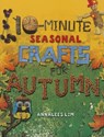 10-Minute Seasonal Crafts for Autumn - LIM,  Annalees - 9781477792155
