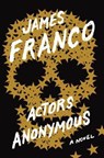 ACTORS ANONYMOUS - JAMES FRANCO - 9781477800850
