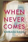 When Never Comes - Barbara Davis - 9781477808917