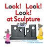 Look! Look! Look! at Sculpture - Nancy Elizabeth Wallace - 9781477810729