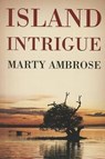 Island Intrigue - Marty Ambrose - 9781477811986