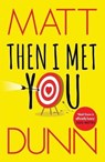 Then I Met You - DUNN,  Matt - 9781477823453