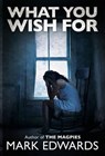 What You Wish For - Mark Edwards - 9781477825563