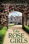 The Rose Girls - Victoria Connelly - 9781477829325
