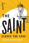 The Saint Closes the Case - Leslie Charteris - 9781477842621