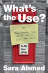What's the Use? - Sara Ahmed - 9781478005841