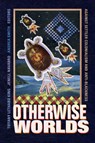 Otherwise Worlds - Tiffany Lethabo King ; Jenell Navarro ; Andrea Smith - 9781478008385