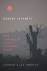 Mekong Dreaming - Andrew Alan Johnson - 9781478010821