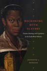 Reckoning with Slavery - Jennifer L. Morgan - 9781478014140