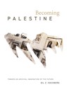 Becoming Palestine - Gil Z. Hochberg - 9781478014829