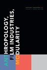 Anthropology, Film Industries, Modularity - Ramyar D. Rossoukh ; Steven C. Caton - 9781478014904
