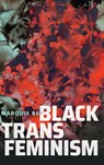 Black Trans Feminism - Marquis Bey - 9781478015178