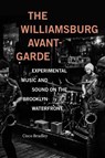 The Williamsburg Avant-Garde - Cisco Bradley - 9781478019374