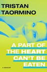 A Part of the Heart Can't Be Eaten - Tristan Taormino - 9781478020226