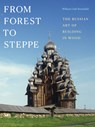 From Forest to Steppe - William Craft Brumfield - 9781478028246