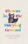 Clowns in the Burying Ground - Christopher K. Coffman - 9781478029748