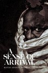 A Sense of Arrival - Kevin Adonis Browne - 9781478030928
