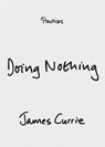 Doing Nothing - James Currie - 9781478033059