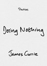 Doing Nothing - James Currie - 9781478033059