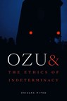 Ozu and the Ethics of Indeterminacy - Daisuke Miyao - 9781478033325