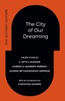 The City of Our Dreaming - Laleh Khalili ; V. Mitch McEwen ; Gabriela Leandro Pereira ; Leanne Betasamosake Simpson - 9781478033851