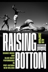 Raising the Bottom: Bounce Music and Black Queer Performance in Post-Katrina New Orleans - Alix Chapman - 9781478038610