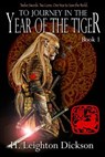 To Journey in the Year of the Tiger: Tails of the Upper Kingdom: Book 1 - H. Leighton Dickson - 9781478127093