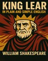 King Lear In Plain and Simple English: A Modern Translation and the Original Version - Bookcaps - 9781478133599