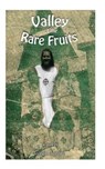 Valley of Rare Fruits - MOORE,  Gavin Charles - 9781478144991