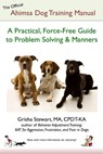 The Official Ahimsa Dog Training Manual: A Practical, Force-Free Guide to Problem Solving and Manners - STEWART MA,  Grisha - 9781478176411