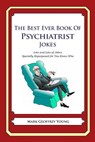 The Best Ever Book of Psychiatrist Jokes: Lots and Lots of Jokes Specially Repurposed for You-Know-Who - Mark Geoffrey Young - 9781478215394