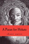 A Paean for Hekate - Shani Oates - 9781478248804