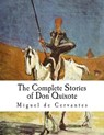 The Complete Stories of Don Quixote: Illustrated Edition - Miguel De Cervantes - 9781478271994
