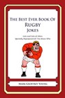 The Best Ever Book of Rugby Jokes: Lots and Lots of Jokes Specially Repurposed for You-Know-Who - Mark Geoffrey Young - 9781478278399