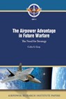 The Airpower Advantage in Future Warfare: The Need for Strategy - Colin S. Gray - 9781478296355