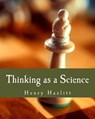 Thinking as a Science (Large Print Edition) - Henry Hazlitt - 9781478335474