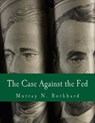 The Case Against the Fed (Large Print Edition) - Murray N. Rothbard - 9781478337843