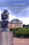 Como un hombre piensa, asi es su vida - James (La Trobe University Victoria) Allen - 9781478354642