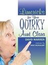 Limericks for Your Quirky Aunt Clara - WARREN,  David, Ph. - 9781478712657